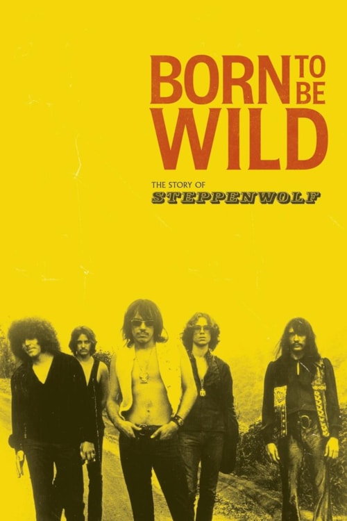 Born to Be Wild: The Story of Steppenwolf poster